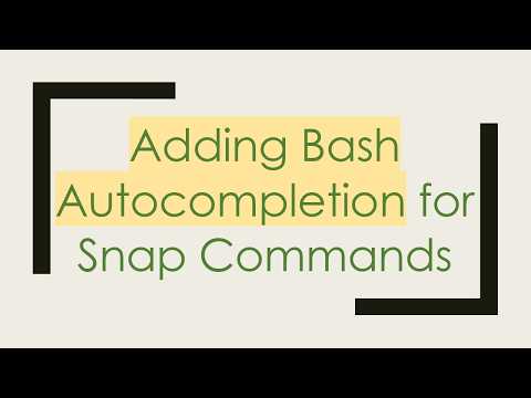 Adding Bash Autocompletion for Snap Commands