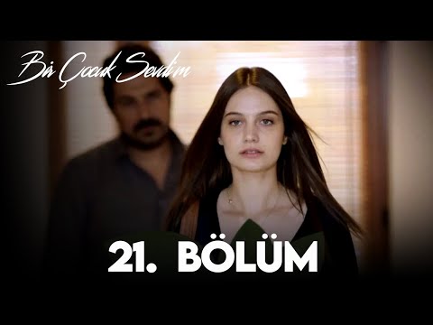 Bir Çocuk Sevdim 21. Bölüm (FULL HD)