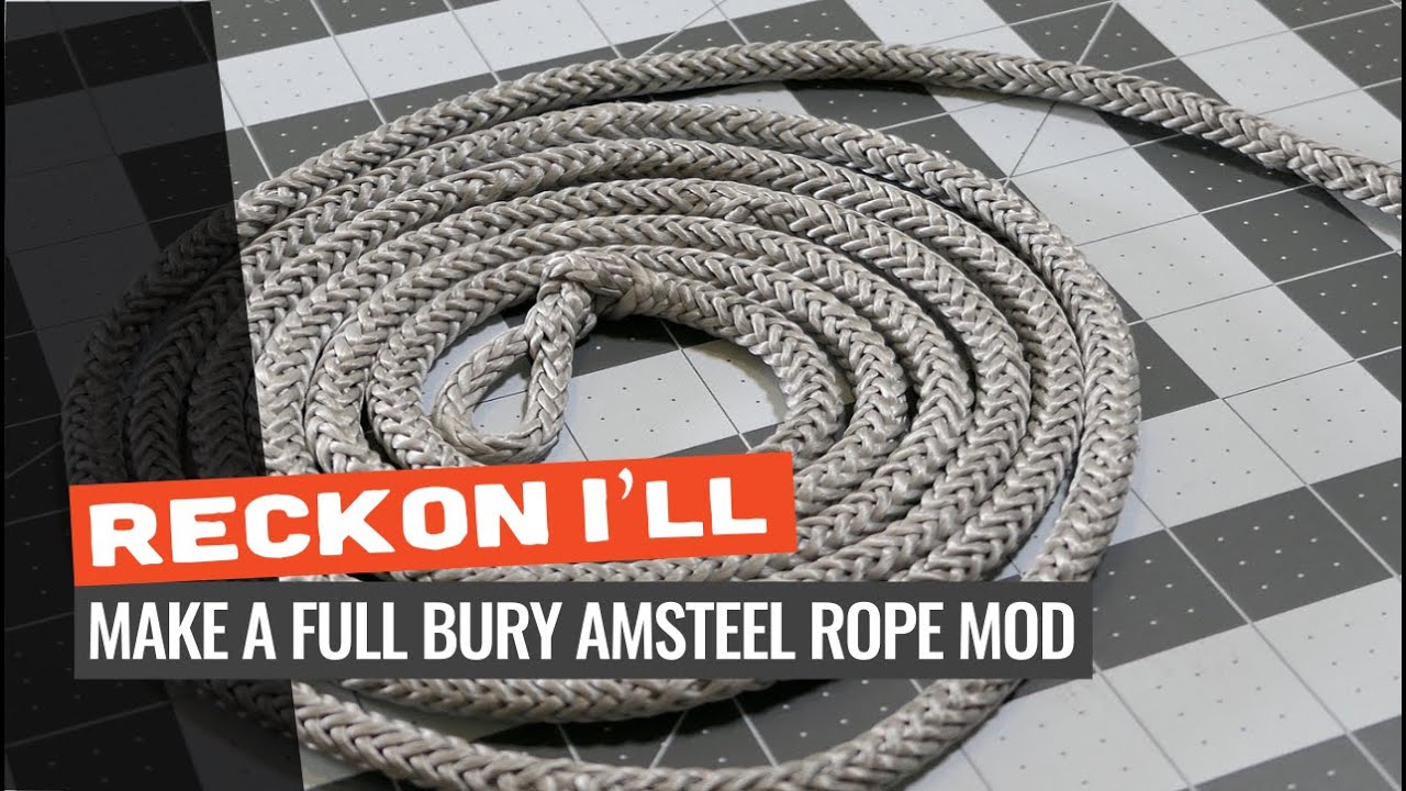 Reckon I'll: Make A Full Bury Amsteel Rope Mod for Attaching a