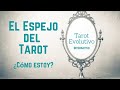 El Espejo del Tarot - ¿Cómo estoy? - Tarot Evolutivo - Tarot Tortuga