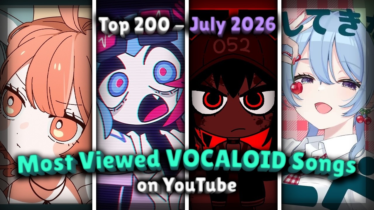 TOP 200] Most Viewed VOCALOID Songs on YouTube (July 2026) - YouTube