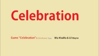 Celebration - Game ft Chris brown,Tyga,Wiz Khalifa,Lil Wayne