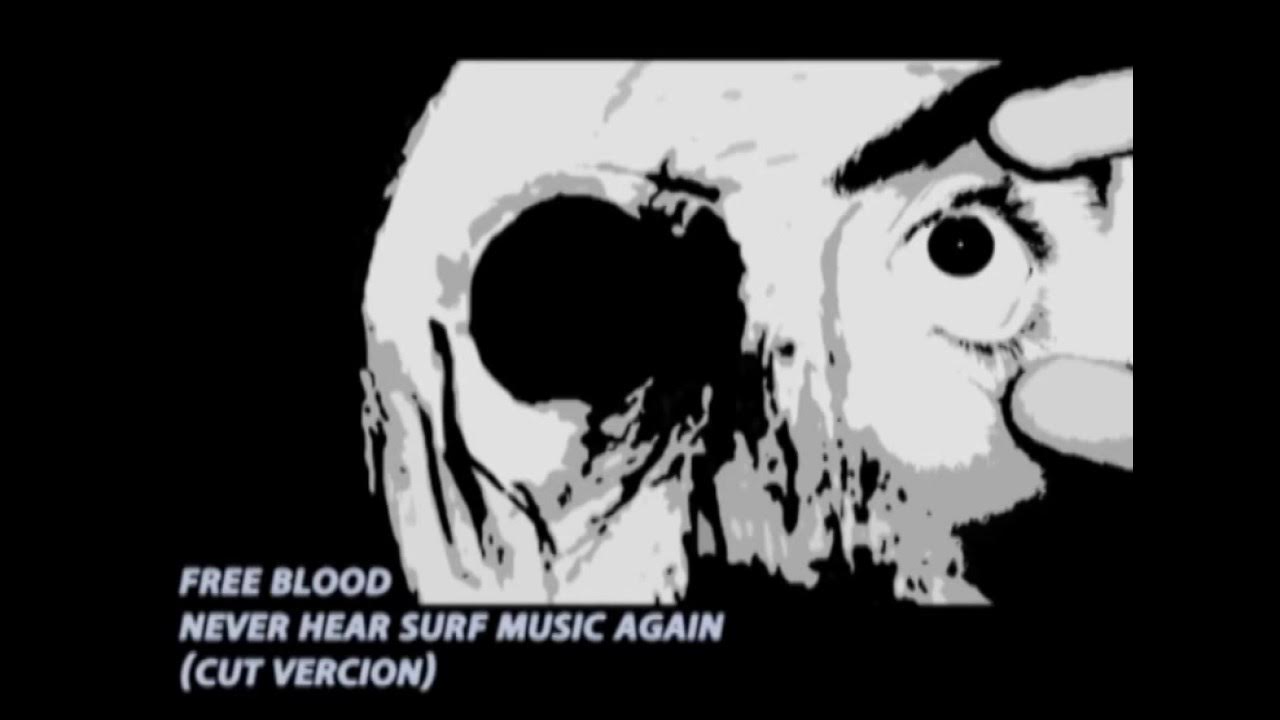 Never Hear Surf Music Again Mp3 Download free blood never hear surf music again cut vercion - YouTube