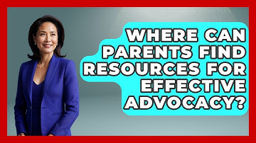 Where Can Parents Find Resources for Effective Advocacy? - Accessible Learning For All