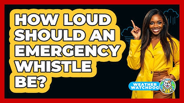 How loud should an emergency whistle be?