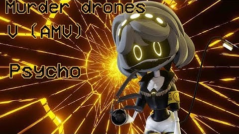 V | Psycho [Murder Drones AMV]