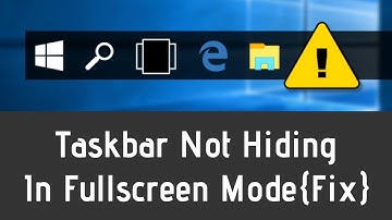 How To Fix Taskbar Not Hiding In Fullscreen Mode In Windows 10/8/7