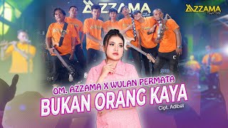 BUKAN ORANG KAYA - OM. Azzama Feat Wulan Permata