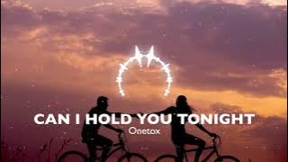 ONETOX - CAN I HOLD YOU TONIGHT