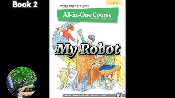 My Robot (P22) | Alfred’s Basic Piano Library All-in-One Course Book 2
