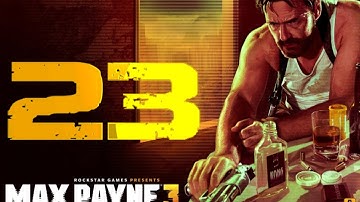 Max Payne 3 Walkthrough Part 23