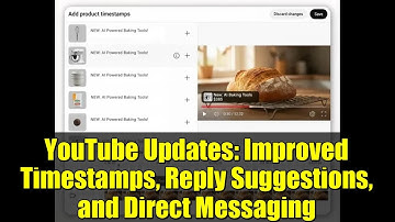 YouTube Updates: Improved Timestamps, Reply Suggestions, and Direct Messaging
