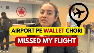 Someone stole my wallet at airport | We missed our flight | Worst Experience at Toronto airport.