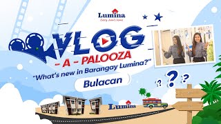 Lumina Vlog-a-palooza: What's New in Bulacan? | House and lot for sale | Lumina Homes