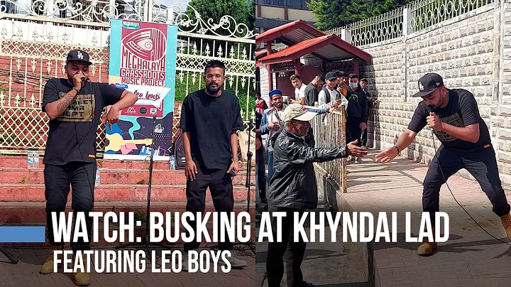 Watch || Busking at Khyndai Lad featuring Leo Boys