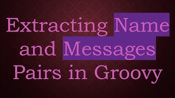 Extracting Name and Messages Pairs in Groovy