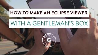 Turn Your Gentlemans Box Into An Eclipse Viewer