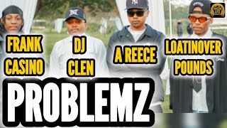 DJ CLEN x A REECE x FRANK CASINO x LOATINOVERPOUNDS - PROBLEMZ REACTION