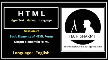 Basic Elements of HTML Forms: How to Use the Output Element in HTML Forms (Session-77)