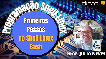 Primeiros Passos no Shell Linux Bash - Aprenda com o Mestre Julio Neves