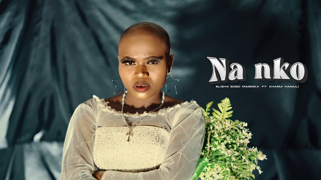NA NKO -'- Kharly Hamuli FT Elisha soso yamboka(video clip officiel)