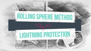 Lightning Protection Rolling Sphere Method | Vlog #9