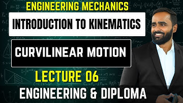 INTRODUCTION TO KINEMATICS|ENGINEERING MECHANICS1|Curvilinear Motion introduction |Lecture 06