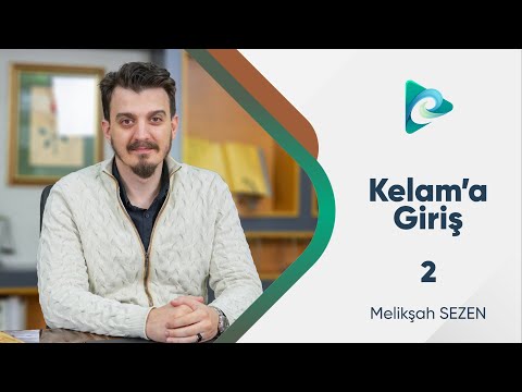 2- Kelam İlminin Oluşumu ve Teşekkül Süreci - 2 l Kelam'a Giriş l Melikşah Sezen