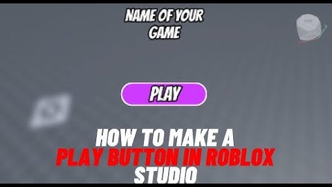 How to make a play button in roblox studio [working]