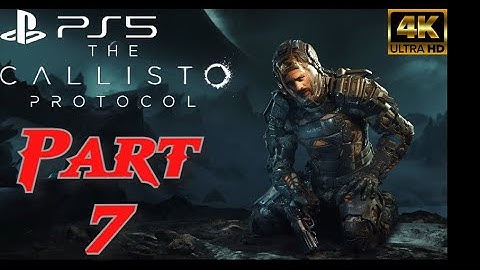 THE CALLISTO PROTOCOL - Part 7 Walkthrough - (NO COMMENTARY) [4k PS5]