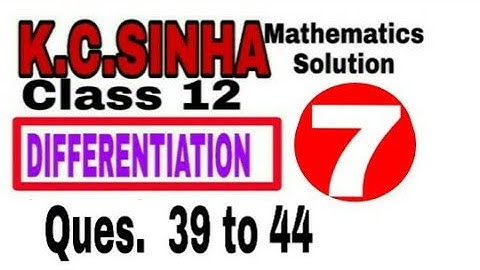 Class 12 || K.C.SINHA || Differentiation || Exercise 11.1 Ques.39-44|| Solution || Mathematics||