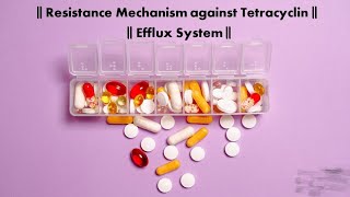 Resistance Mechanism against Tetracyclin || Efflux System || Two component Regulatory System