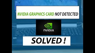 Nvidia Graphics not detected in Device manager - Solved