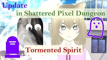 Update in Shattered Pixel Dungeon! New Red Spirit! Tormented Spirit! Apperance, Cleanse, Benefits!