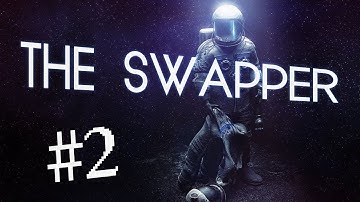 The Swapper - Part 2: Gardens
