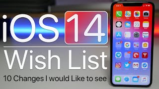iOS 14 Wish List - Features and Changes I would like Apple to make