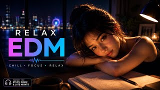 【Relax EDM #02】Emotional Chill EDM 🎧 Background Music for Study &amp; Late Nights