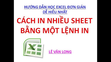 Học Excel Cơ Bản Miễn Phí - Cách In Một Lần Nhiều Sheet Trong Excel - Tự học Excel - Excel Online