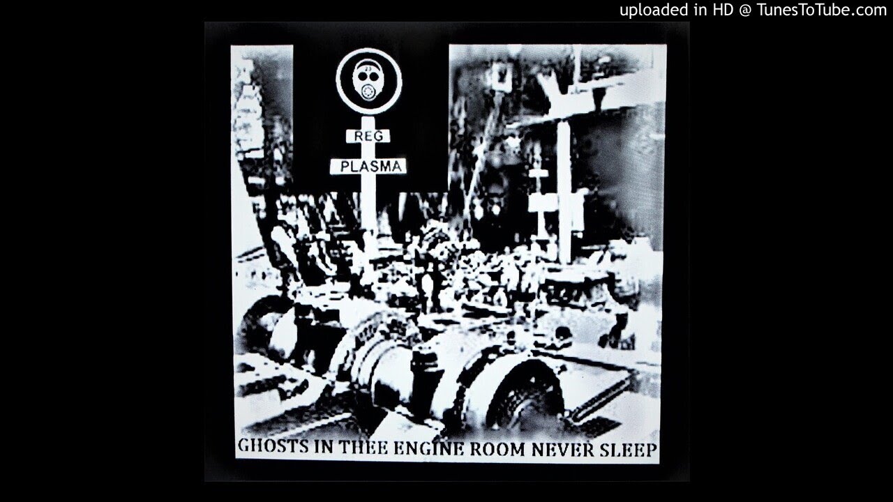 Watch REG PLASMA / GHOSTS IN THEE ENGINE ROOM NEVER SLEEP. (TITANIC PF MIX) / INDUSTRIAL on YouTube Watch REG PLASMA / GHOSTS IN THEE ENGINE ROOM NEVER SLEEP. (TITANIC PF MIX) / INDUSTRIAL on YouTube
