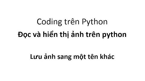 [Coding python] đọc, hiển thị, ảnh và lưu mới