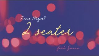 Tiana Major9 feat. Smino - 2 seater (Official Lyric Video)