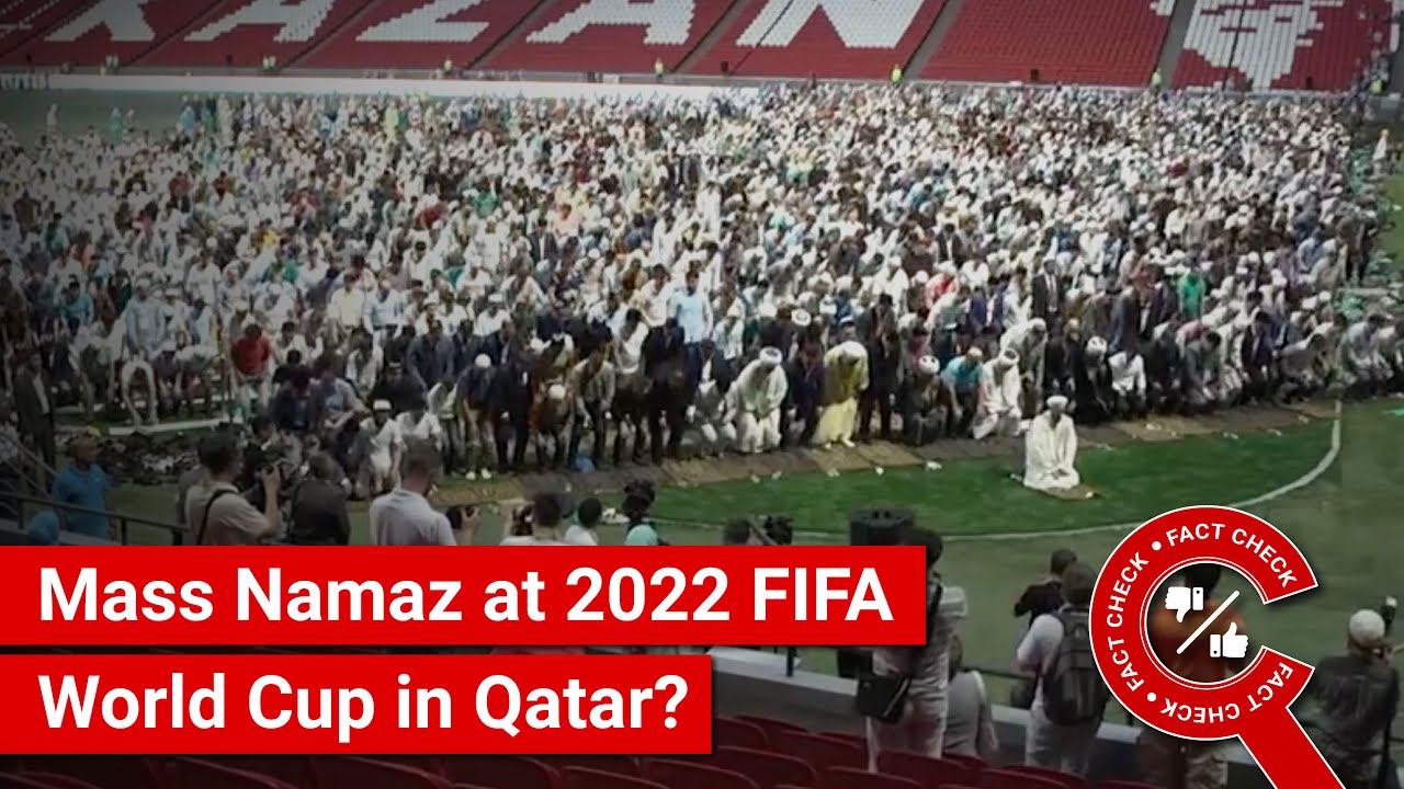FACT CHECK: Viral Video Shows Mass Namaz at 2022 FIFA World Cup in ...