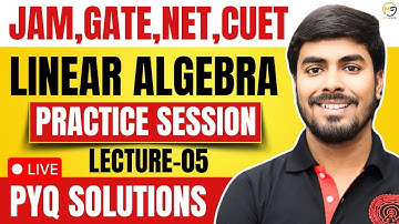 (05) Linear Algebra JAM, NET, GATE, CUET PYQs Discussion by Parimal Sir (IIT Delhi) | Mathstats