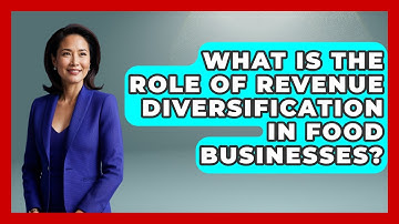 What Is The Role Of Revenue Diversification In Food Businesses? - Food Business Playbook