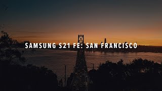 Samsung Galaxy S21 FE Cinematic 4K: San Francisco