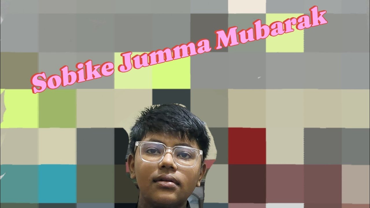 Sobaike jumma Mubarak 😄😘 - YouTube