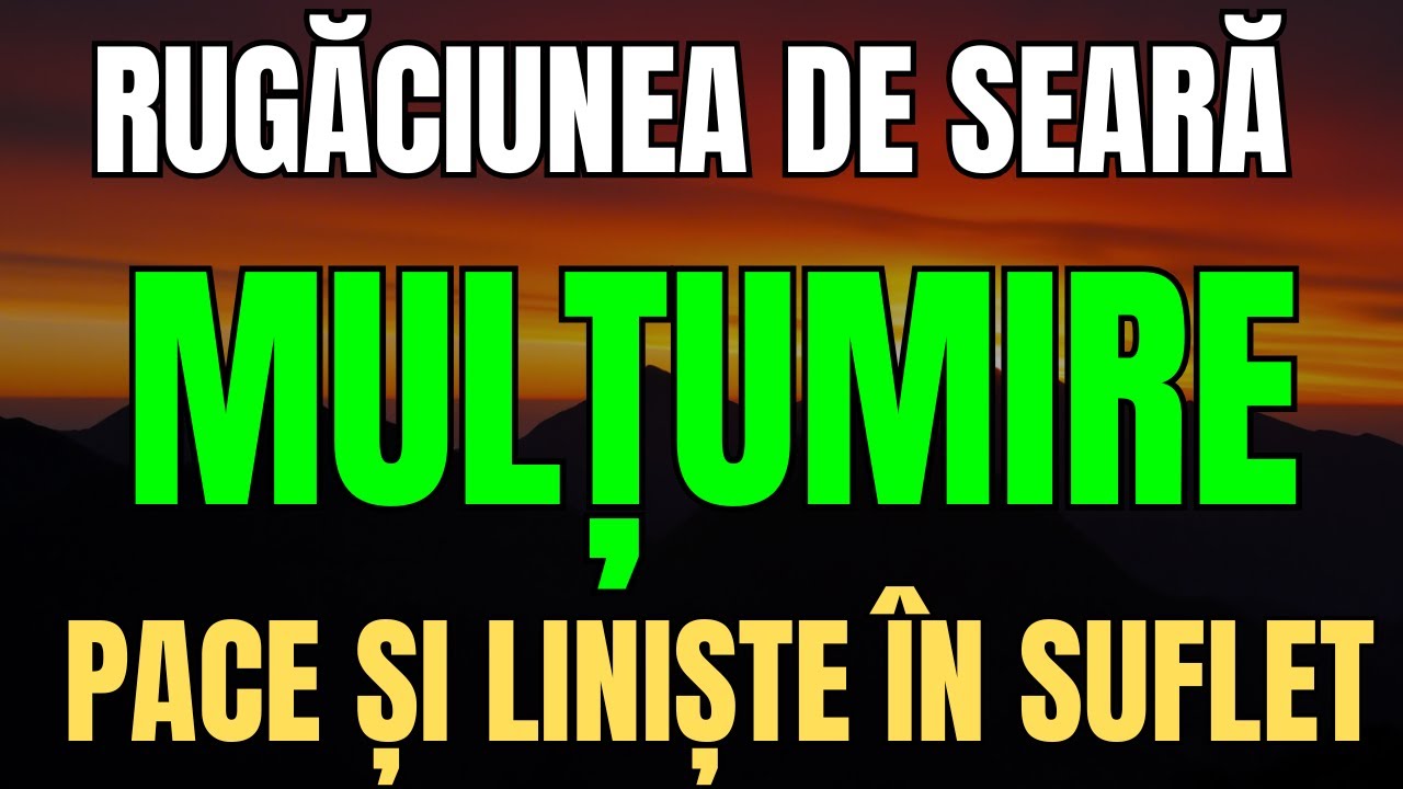 Cea mai puternică rugăciune de seară 🙏 Mulțumire, pace și liniște în suflet
