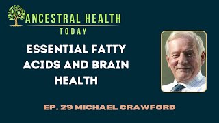 Michael Crawford - Essential Fatty Acids and Brain Health - (Ancestral Health Today Episode 029) by AncestryFoundation 440 views 1 month ago 58 minutes