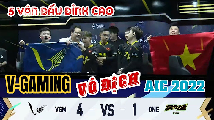 5 ván đấu chung kết aic 2022 đỉnh cao của V Gaming | Lùi 1 bước tiến 4 bước mang về chức vô địch
