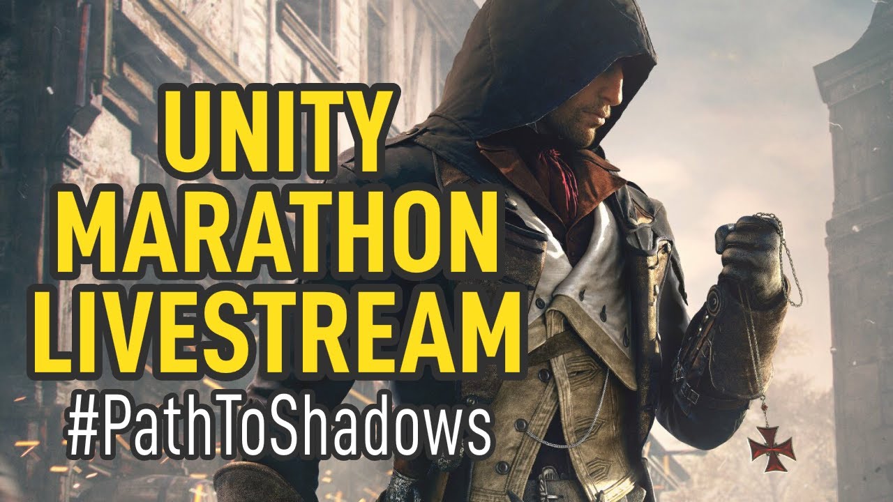 Assassin's Creed Unity Marathon Livestream // #PathToShadows - YouTube